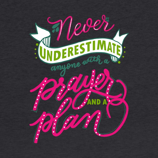 Never underestimate anyone with a prayer and a plan by papillon